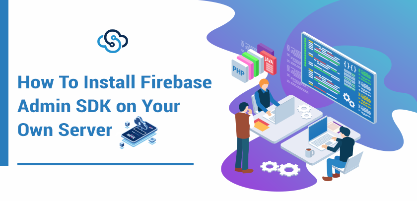 How to Install Firebase Admin SDK on Your Own Server