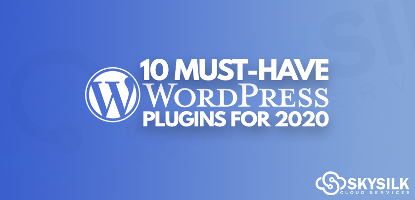 10 Must-Have Wordpress Plugins for 2020