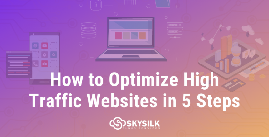 How To Optimize High Traffic Websites in 5 Steps