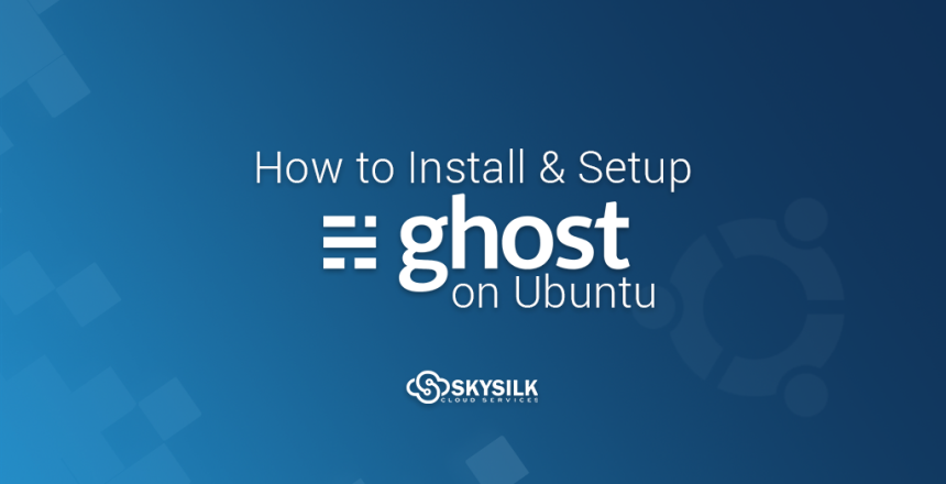 How to Install & Setup Ghost on Ubuntu
